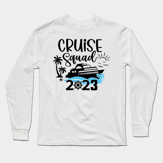 Family Cruise Squad 2023 Family Matching Group Squad Quote Long Sleeve T-Shirt by torifd1rosie